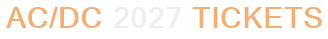 AC/DC 2027 Tickets